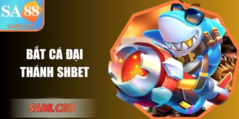Bắt cá đại thánh SHbet