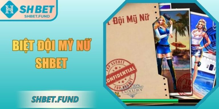 Biệt đội mỹ nữ SHbet