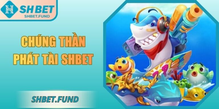 Chúng thần phát tài SHBET