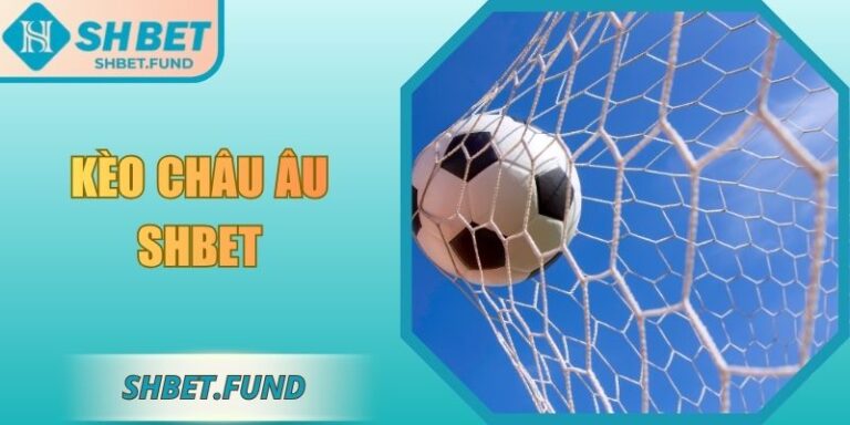 Kèo Châu Âu SHbet