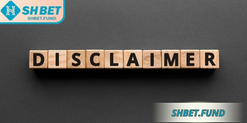 Một số quy định chính trong miễn trừ trách nhiệm SHbet 
