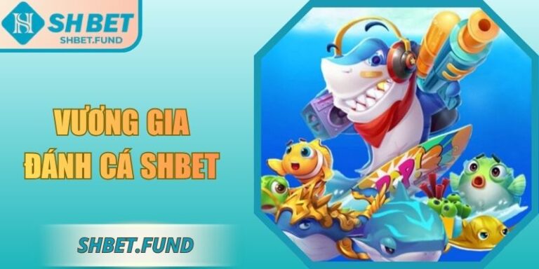 Vương gia đánh cá SHbet